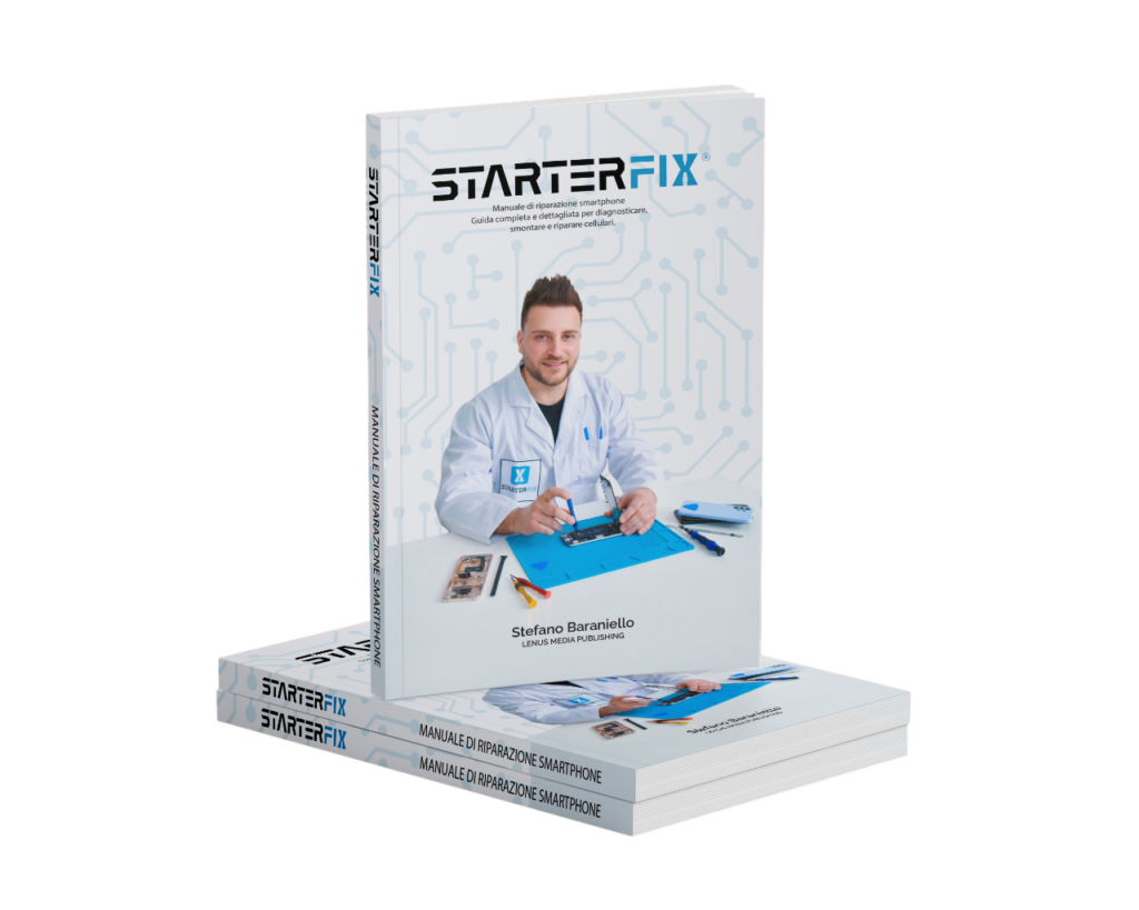 Il manuale StarterFix di Stefano Baraniello, guida completa e dettagliata per imparare a diagnosticare, smontare e riparare smartphone.